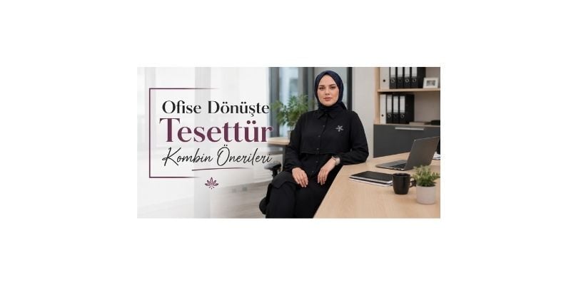 Ofise Dönüşte Tesettür Kombin Önerileri 