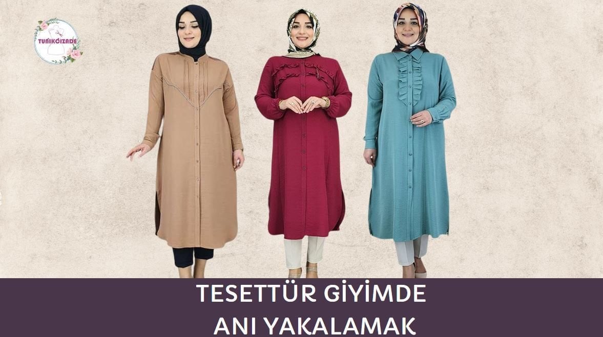 TESETTÜR GİYİMDE ANI YAKALAMAK